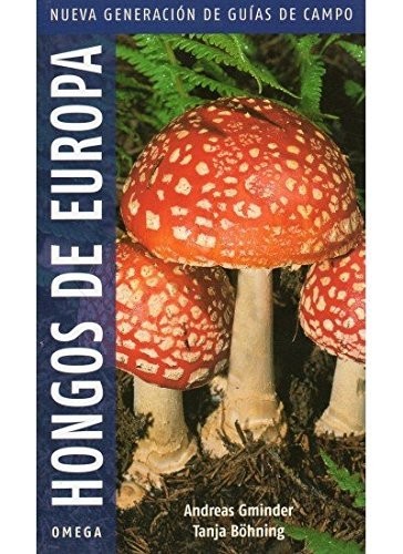 Hongos de Europa. Nueva generación de guías de campo - A. Gminder y T. Böhning