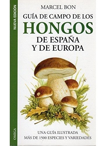 Guía de campo de los hongos de España y de Europa - M. Bon