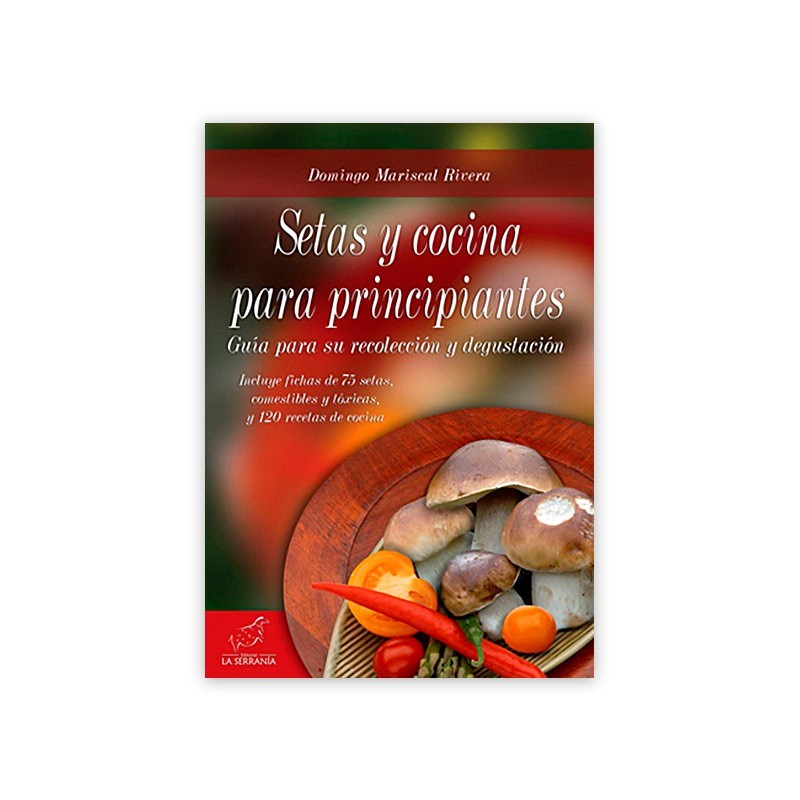 Setas y cocina para principiantes - Guía para su recolección y degustación