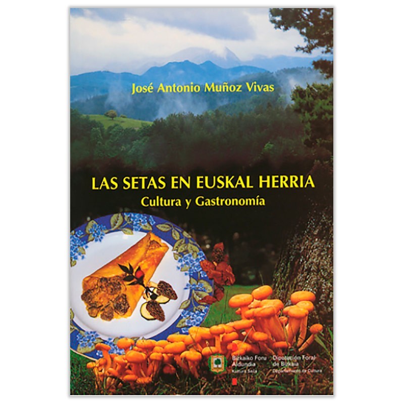 La Casa de las Setas Las setas en Euskal Herria - Cultura y Gastronomía