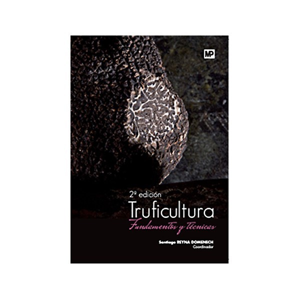 La Casa de las Setas Truficultura. Fundamentos y técnicas